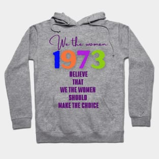 Pro Roe.  We the women believe that we the women should ... Hoodie